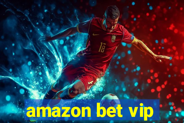 amazon bet vip